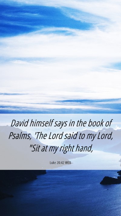 Picture 06 - Luke 20:42 WEB Mobile Phone Wallpaper - David himself says in the book of Psalms, 'The - Mobile Bible Verse Wallpaper