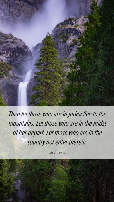 Picture 06 - Luke 21:21 WEB Mobile Phone Wallpaper - Then let those who are in Judea flee to the - Mobile Bible Verse Wallpaper