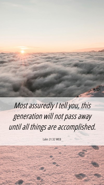 Picture 06 - Luke 21:32 WEB Mobile Phone Wallpaper - Most assuredly I tell you, this generation will - Mobile Bible Verse Wallpaper