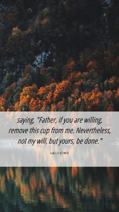 Picture 06 - Luke 22:42 WEB Mobile Phone Wallpaper - saying, 