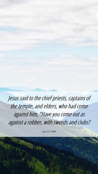 Picture 06 - Luke 22:52 WEB Mobile Phone Wallpaper - Jesus said to the chief priests, captains of the - Mobile Bible Verse Wallpaper