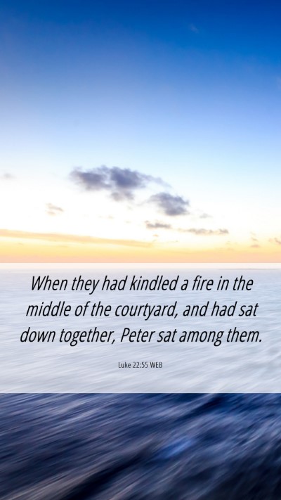 Picture 06 - Luke 22:55 WEB Mobile Phone Wallpaper - When they had kindled a fire in the middle of the - Mobile Bible Verse Wallpaper
