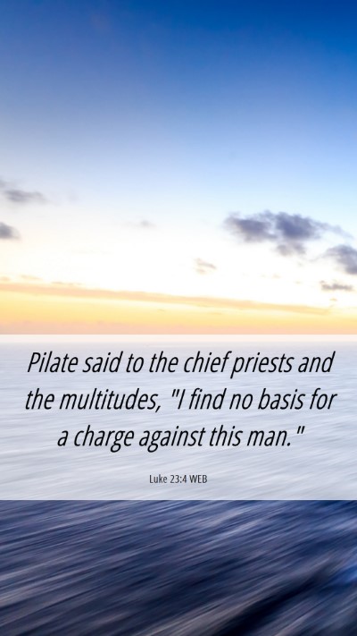 Picture 06 - Luke 23:4 WEB Mobile Phone Wallpaper - Pilate said to the chief priests and the - Mobile Bible Verse Wallpaper