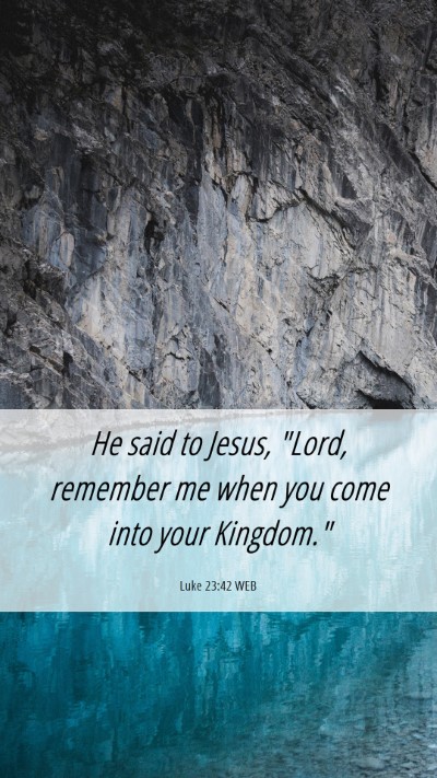 Picture 06 - Luke 23:42 WEB Mobile Phone Wallpaper - He said to Jesus, 