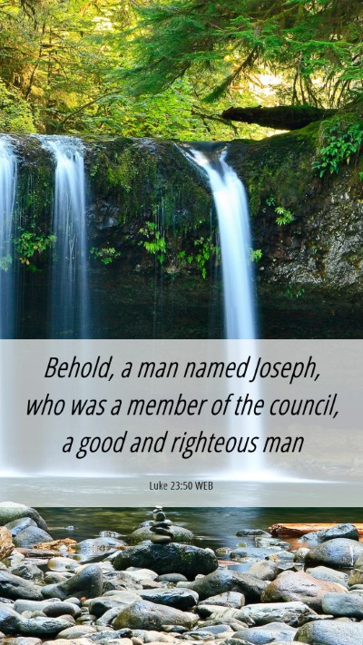 Picture 06 - Luke 23:50 WEB Mobile Phone Wallpaper - Behold, a man named Joseph, who was a member of - Mobile Bible Verse Wallpaper