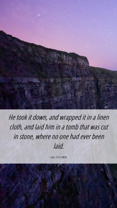 Picture 06 - Luke 23:53 WEB Mobile Phone Wallpaper - He took it down, and wrapped it in a linen cloth, - Mobile Bible Verse Wallpaper