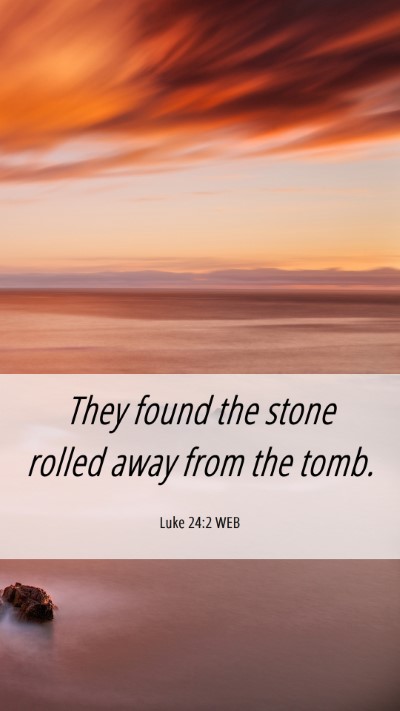 Picture 06 - Luke 24:2 WEB Mobile Phone Wallpaper - They found the stone rolled away from the - Mobile Bible Verse Wallpaper