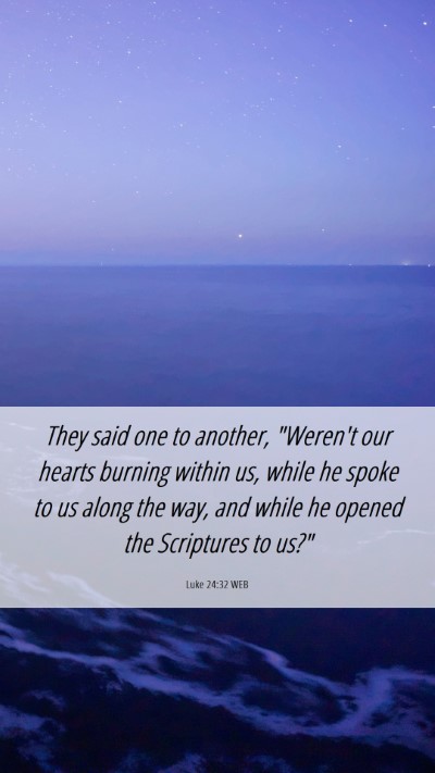 Picture 06 - Luke 24:32 WEB Mobile Phone Wallpaper - They said one to another, 