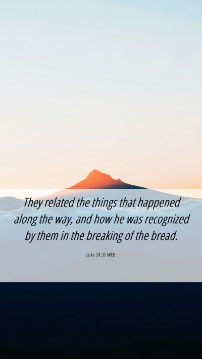 Picture 06 - Luke 24:35 WEB Mobile Phone Wallpaper - They related the things that happened along the - Mobile Bible Verse Wallpaper
