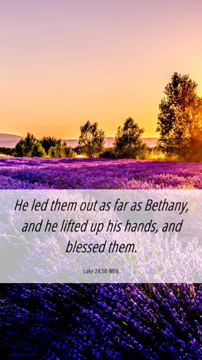 Picture 06 - Luke 24:50 WEB Mobile Phone Wallpaper - He led them out as far as Bethany, and he lifted - Mobile Bible Verse Wallpaper