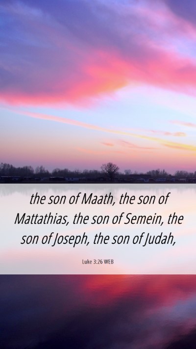 Picture 06 - Luke 3:26 WEB Mobile Phone Wallpaper - the son of Maath, the son of Mattathias, the son - Mobile Bible Verse Wallpaper