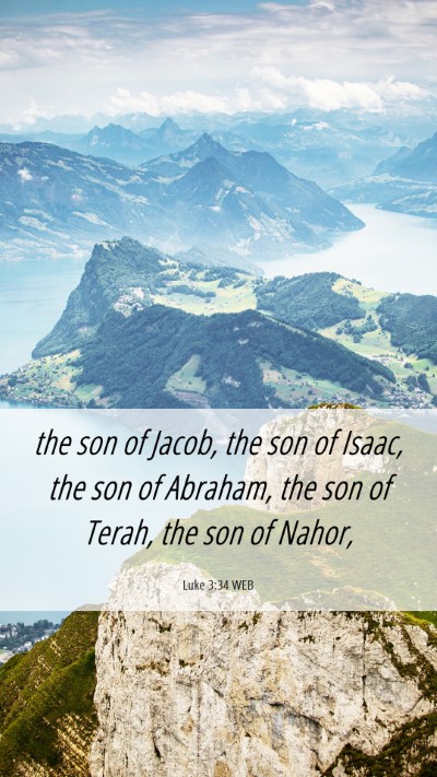 Picture 06 - Luke 3:34 WEB Mobile Phone Wallpaper - the son of Jacob, the son of Isaac, the son of - Mobile Bible Verse Wallpaper