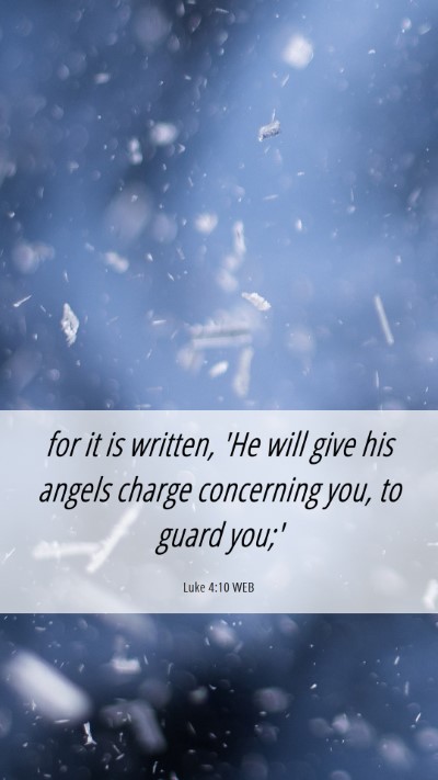 Picture 06 - Luke 4:10 WEB Mobile Phone Wallpaper - for it is written, 'He will give his angels - Mobile Bible Verse Wallpaper