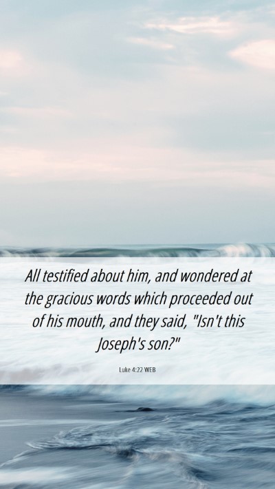Picture 06 - Luke 4:22 WEB Mobile Phone Wallpaper - All testified about him, and wondered at the - Mobile Bible Verse Wallpaper