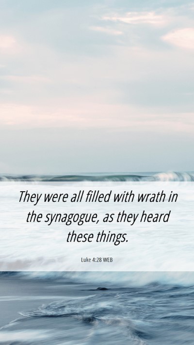 Picture 06 - Luke 4:28 WEB Mobile Phone Wallpaper - They were all filled with wrath in the synagogue, - Mobile Bible Verse Wallpaper