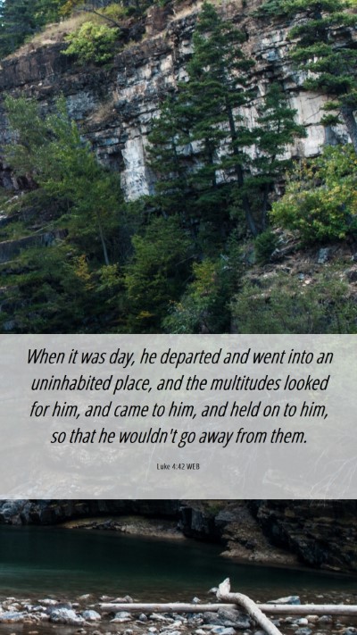 Picture 06 - Luke 4:42 WEB Mobile Phone Wallpaper - When it was day, he departed and went into an - Mobile Bible Verse Wallpaper