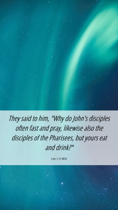 Picture 06 - Luke 5:33 WEB Mobile Phone Wallpaper - They said to him, 