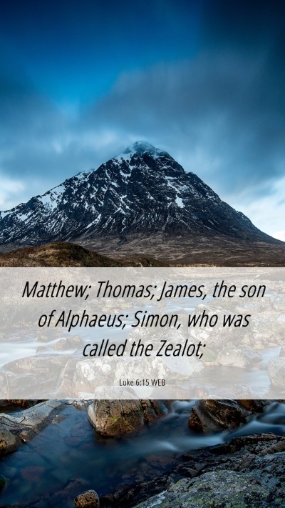 Picture 06 - Luke 6:15 WEB Mobile Phone Wallpaper - Matthew; Thomas; James, the son of Alphaeus; - Mobile Bible Verse Wallpaper