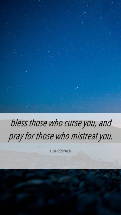 Picture 06 - Luke 6:28 WEB Mobile Phone Wallpaper - bless those who curse you, and pray for those who - Mobile Bible Verse Wallpaper