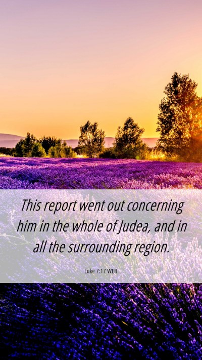 Picture 06 - Luke 7:17 WEB Mobile Phone Wallpaper - This report went out concerning him in the whole - Mobile Bible Verse Wallpaper