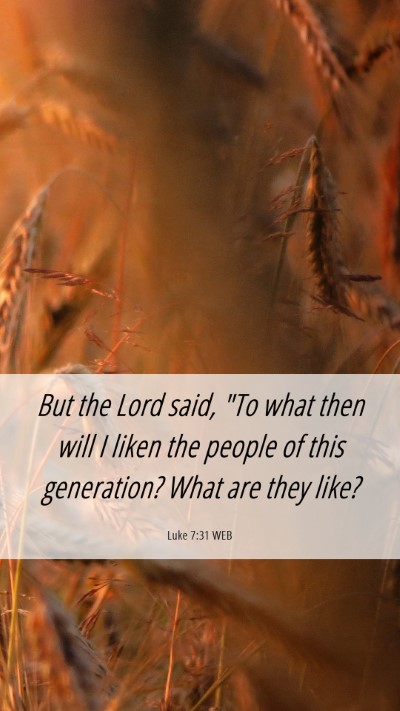 Picture 06 - Luke 7:31 WEB Mobile Phone Wallpaper - But the Lord said, 