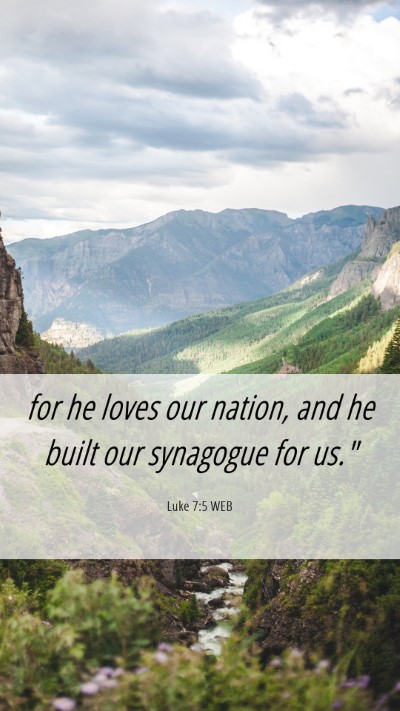 Picture 06 - Luke 7:5 WEB Mobile Phone Wallpaper - for he loves our nation, and he built our - Mobile Bible Verse Wallpaper