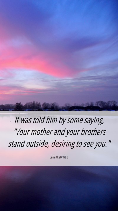 Picture 06 - Luke 8:20 WEB Mobile Phone Wallpaper - It was told him by some saying, 