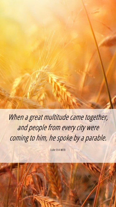 Picture 06 - Luke 8:4 WEB Mobile Phone Wallpaper - When a great multitude came together, and people - Mobile Bible Verse Wallpaper