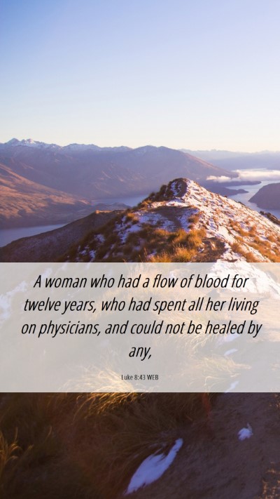 Picture 06 - Luke 8:43 WEB Mobile Phone Wallpaper - A woman who had a flow of blood for twelve years, - Mobile Bible Verse Wallpaper