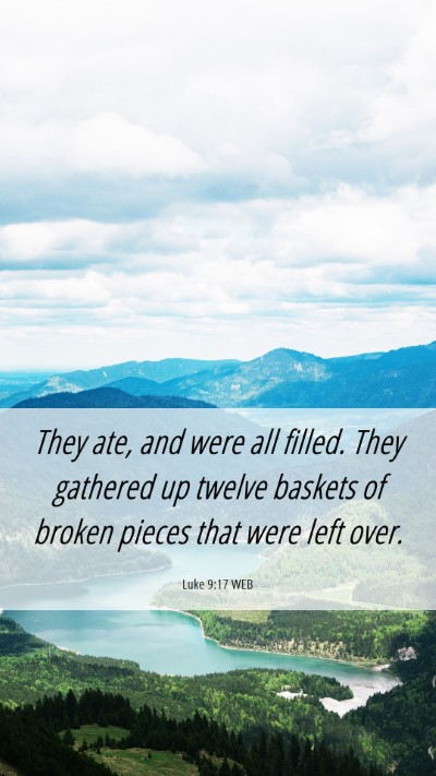 Picture 06 - Luke 9:17 WEB Mobile Phone Wallpaper - They ate, and were all filled. They gathered up - Mobile Bible Verse Wallpaper