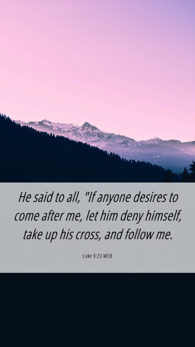 Picture 06 - Luke 9:23 WEB Mobile Phone Wallpaper - He said to all, 