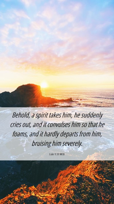 Picture 06 - Luke 9:39 WEB Mobile Phone Wallpaper - Behold, a spirit takes him, he suddenly cries - Mobile Bible Verse Wallpaper
