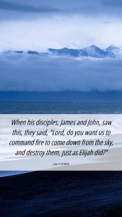 Picture 06 - Luke 9:54 WEB Mobile Phone Wallpaper - When his disciples, James and John, saw this, - Mobile Bible Verse Wallpaper