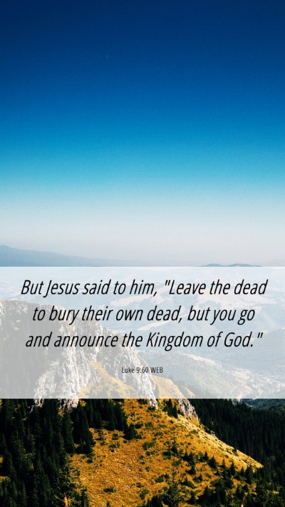Picture 06 - Luke 9:60 WEB Mobile Phone Wallpaper - But Jesus said to him, 