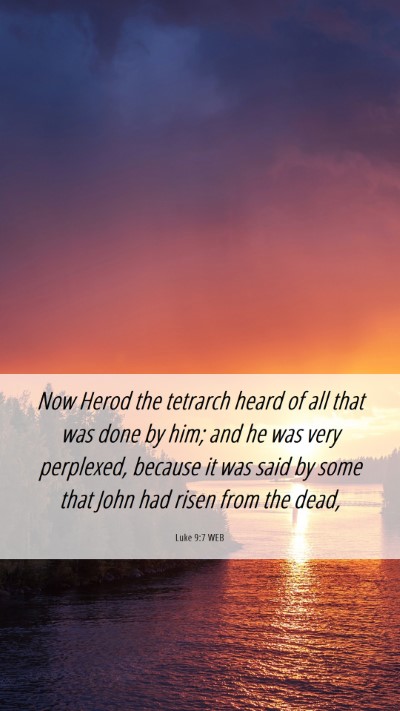 Picture 06 - Luke 9:7 WEB Mobile Phone Wallpaper - Now Herod the tetrarch heard of all that was done - Mobile Bible Verse Wallpaper