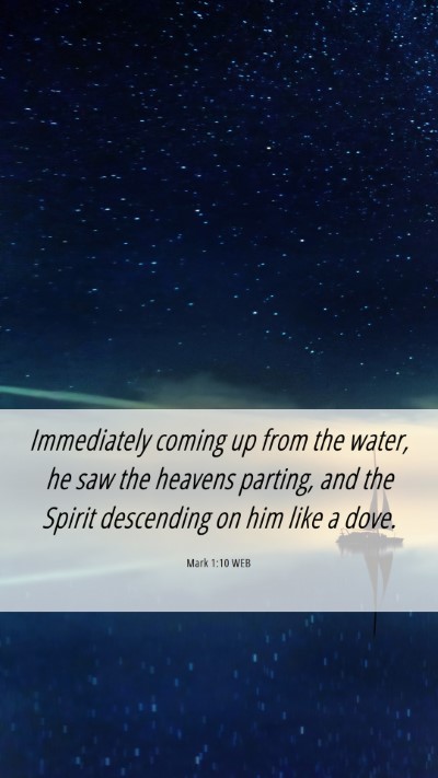 Picture 06 - Mark 1:10 WEB Mobile Phone Wallpaper - Immediately coming up from the water, he saw the - Mobile Bible Verse Wallpaper