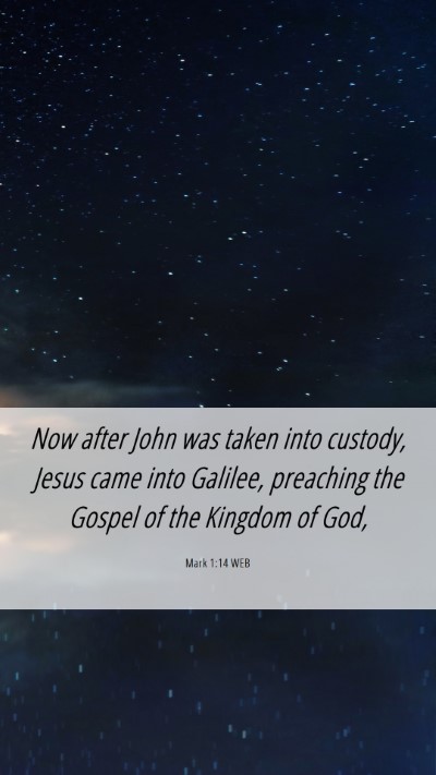 Picture 06 - Mark 1:14 WEB Mobile Phone Wallpaper - Now after John was taken into custody, Jesus came - Mobile Bible Verse Wallpaper