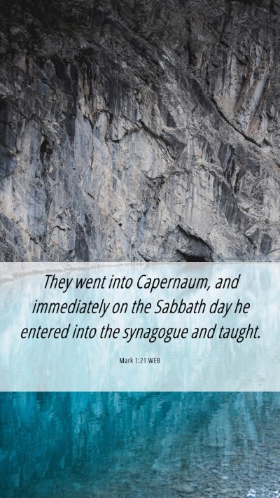 Picture 06 - Mark 1:21 WEB Mobile Phone Wallpaper - They went into Capernaum, and immediately on the - Mobile Bible Verse Wallpaper