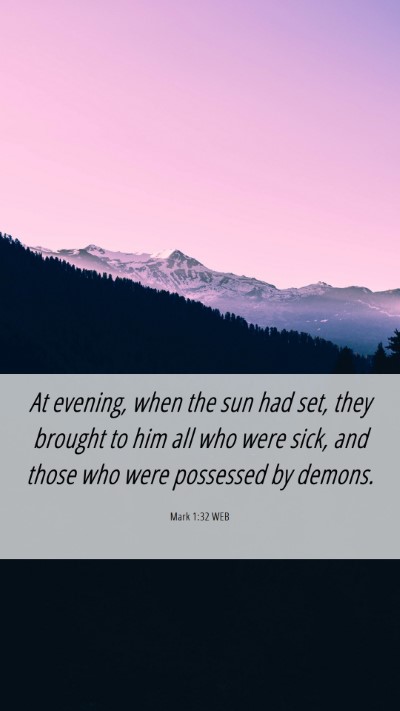 Picture 06 - Mark 1:32 WEB Mobile Phone Wallpaper - At evening, when the sun had set, they brought to - Mobile Bible Verse Wallpaper