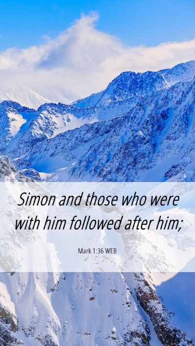 Picture 06 - Mark 1:36 WEB Mobile Phone Wallpaper - Simon and those who were with him followed after - Mobile Bible Verse Wallpaper