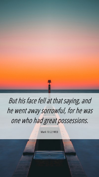 Picture 06 - Mark 10:22 WEB Mobile Phone Wallpaper - But his face fell at that saying, and he went - Mobile Bible Verse Wallpaper