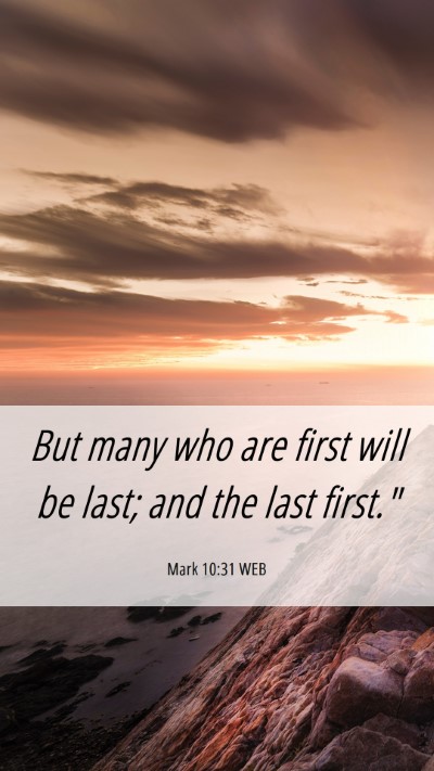 Picture 06 - Mark 10:31 WEB Mobile Phone Wallpaper - But many who are first will be last; and the last - Mobile Bible Verse Wallpaper