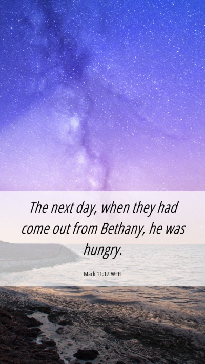 Picture 06 - Mark 11:12 WEB Mobile Phone Wallpaper - The next day, when they had come out from - Mobile Bible Verse Wallpaper