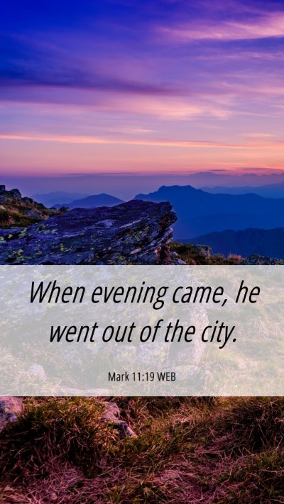 Picture 06 - Mark 11:19 WEB Mobile Phone Wallpaper - When evening came, he went out of the - Mobile Bible Verse Wallpaper