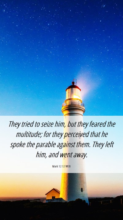 Picture 06 - Mark 12:12 WEB Mobile Phone Wallpaper - They tried to seize him, but they feared the - Mobile Bible Verse Wallpaper