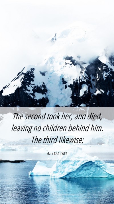 Picture 06 - Mark 12:21 WEB Mobile Phone Wallpaper - The second took her, and died, leaving no - Mobile Bible Verse Wallpaper