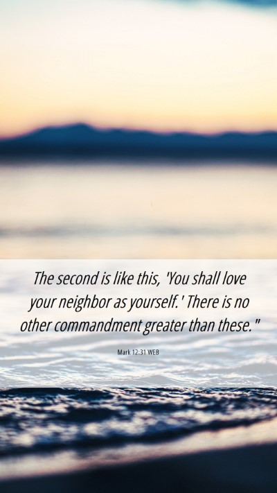 Picture 06 - Mark 12:31 WEB Mobile Phone Wallpaper - The second is like this, 'You shall love your - Mobile Bible Verse Wallpaper
