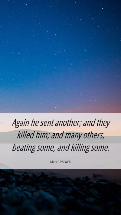 Picture 06 - Mark 12:5 WEB Mobile Phone Wallpaper - Again he sent another; and they killed him; and - Mobile Bible Verse Wallpaper