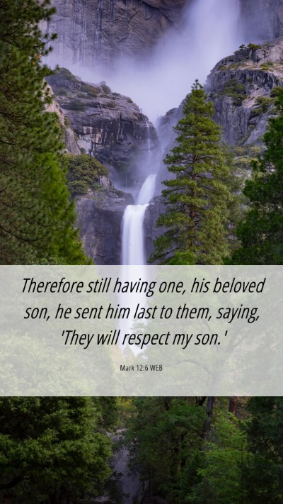 Picture 06 - Mark 12:6 WEB Mobile Phone Wallpaper - Therefore still having one, his beloved son, he - Mobile Bible Verse Wallpaper