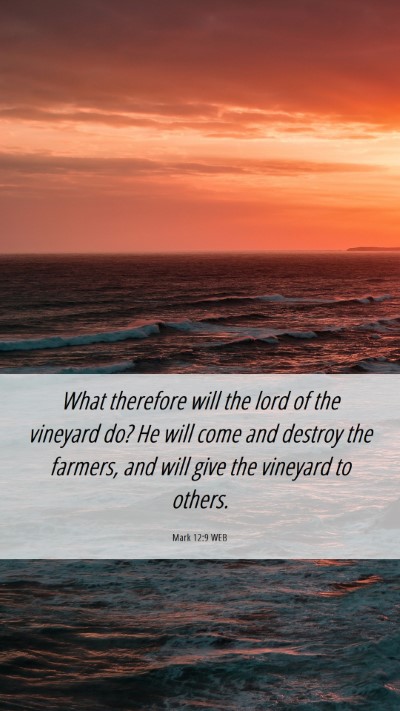 Picture 06 - Mark 12:9 WEB Mobile Phone Wallpaper - What therefore will the lord of the vineyard do? - Mobile Bible Verse Wallpaper